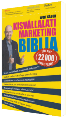 Wolf Gábor - Kisvállalati marketing biblia
